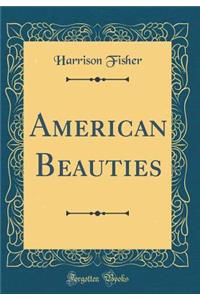 American Beauties (Classic Reprint)