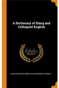 A Dictionary of Slang and Colloquial English
