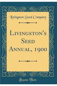 Livingston's Seed Annual, 1900 (Classic Reprint)
