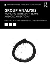 Group Analysis: Working with Staff, Teams and Organizations: Working with Staff, Teams and Organizations