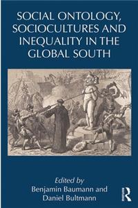 Social Ontology, Sociocultures, and Inequality in the Global South