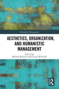 Aesthetics, Organization, and Humanistic Management