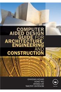 Computer Aided Design Guide for Architecture, Engineering and Construction