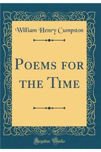 Poems for the Time (Classic Reprint)