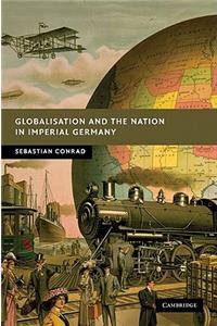 Globalisation and the Nation in Imperial Germany