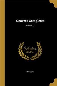 Oeuvres Completes; Volume 12