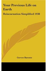 Your Previous Life on Earth: Reincarnation Simplified 1938