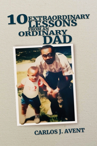 10 Extraordinary Lessons from an Ordinary Dad