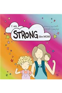 I am STRONG Like MOM