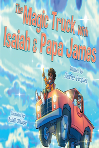 The Magic Truck With Isaiah and Papa James