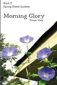 Morning Glory: Spring Street Quilters Book 2
