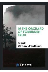 In the Orchard of Forbidden Fruit