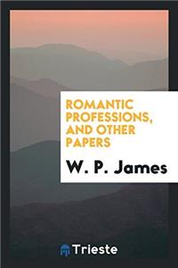 Romantic Professions, and Other Papers