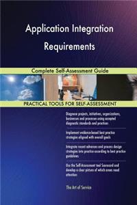 Application Integration Requirements Complete Self-Assessment Guide