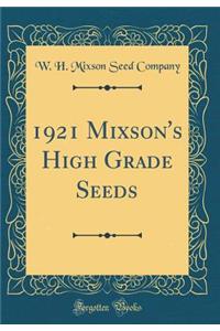 1921 Mixson's High Grade Seeds (Classic Reprint)