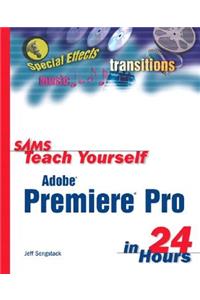 Sams Teach Yourself Adobe Premiere Pro in 24 Hours
