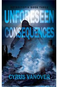 Unforeseen Consequences