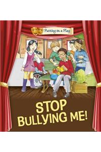 Putting on a Play: Stop Bullying Me!