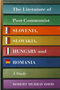 Literature of Post-Communist Slovenia, Slovakia, Hungary and Romania