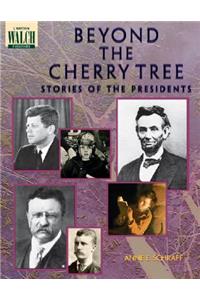 Beyond the Cherry Tree: Stories of the Presidents