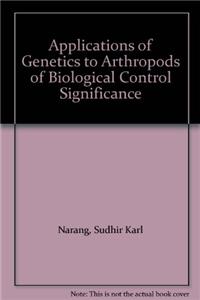 Applications of Genetics to Arthropods of Biological Control Significance