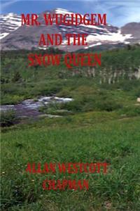 Mr. Wugidgem and the Snow Queen