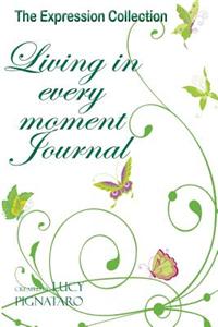 Living in Every Moment Journal