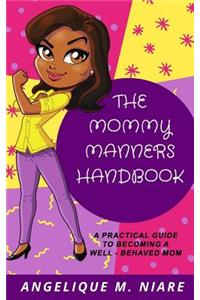 Mommy Manners Handbook: A Practical Guide to Becoming a Well-Behaved Mom