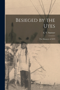 Besieged by the Utes [microform]