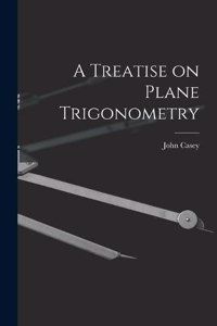 A Treatise on Plane Trigonometry