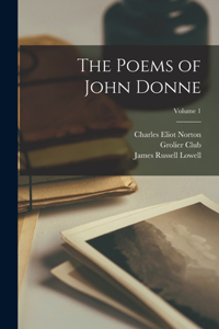 Poems of John Donne; Volume 1