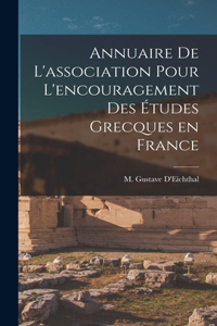 Annuaire de L'association pour L'encouragement des Études Grecques en France