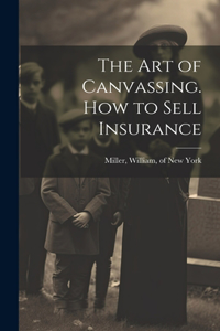 Art of Canvassing. How to Sell Insurance