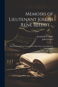 Memoirs of Lieutenant Joseph René Bellot ...
