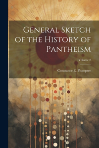 General Sketch of the History of Pantheism; Volume 2