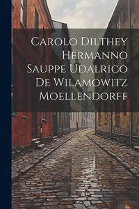 Carolo Dilthey Hermanno Sauppe Udalrico De Wilamowitz Moellendorff