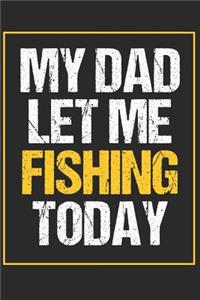My Dad Let Me Fishing Today