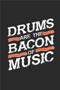 Drums Are The Bacon Of The Music