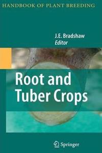 Root and Tuber Crops (Handbook of Plant Breeding)(Special Indian Edition / Reprint Year : 2020) [Paperback] J.E Bradshaw