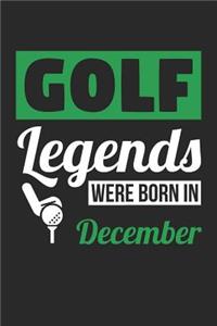 Golf Notebook - Golf Legends Were Born In December - Golf Journal - Birthday Gift for Golfer