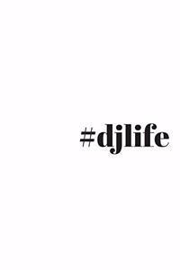 #DjLife