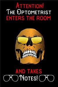 Attention - The Optometrist enters the room and takes notes