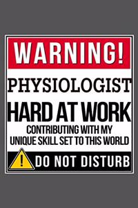 Warning Physiologist Hard At Work