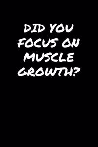 Did You Focus On Muscle Growth