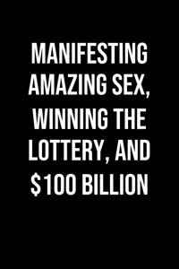 Manifesting Amazing Sex Winning The Lottery And 100 Billion