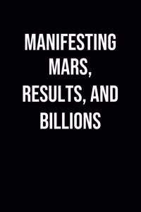 Manifesting Mars Results And Billions