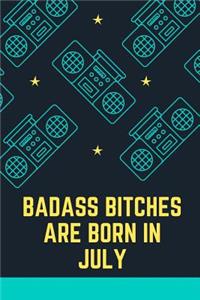 Bad Ass Bitches Are Born in July: A5 notebook dotted - unique birthday gift for girls born in July - funny present for best friends and coworker - journal - calendar - diary