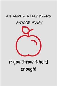 An Apple A Day Keeps Anyone Away...If You Throw It Hard Enough