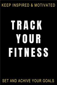 Keep Inspired & Motivated Track Your Fitness Set and Achieve Your Goals