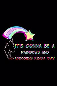 It's Gonna Be A Rainbows And Unicorns Kinda Day Rainbow